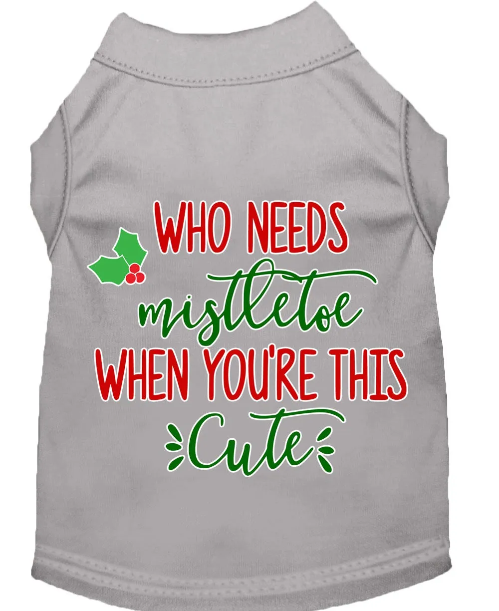 Christmas Pet Dog & Cat Shirt Screen Printed, "Who Needs Mistletoe"
