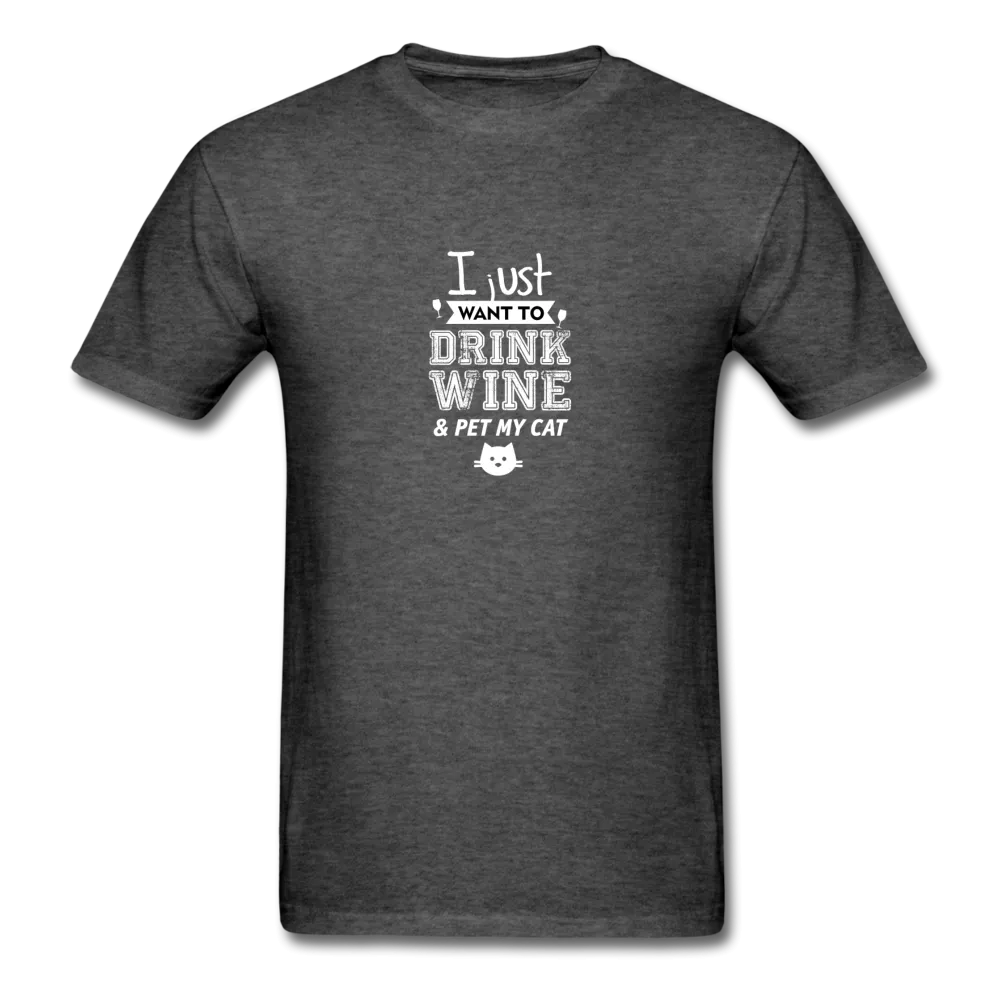 I Just Want To Drink My Wine & Pet My Cat Men's T-Shirt