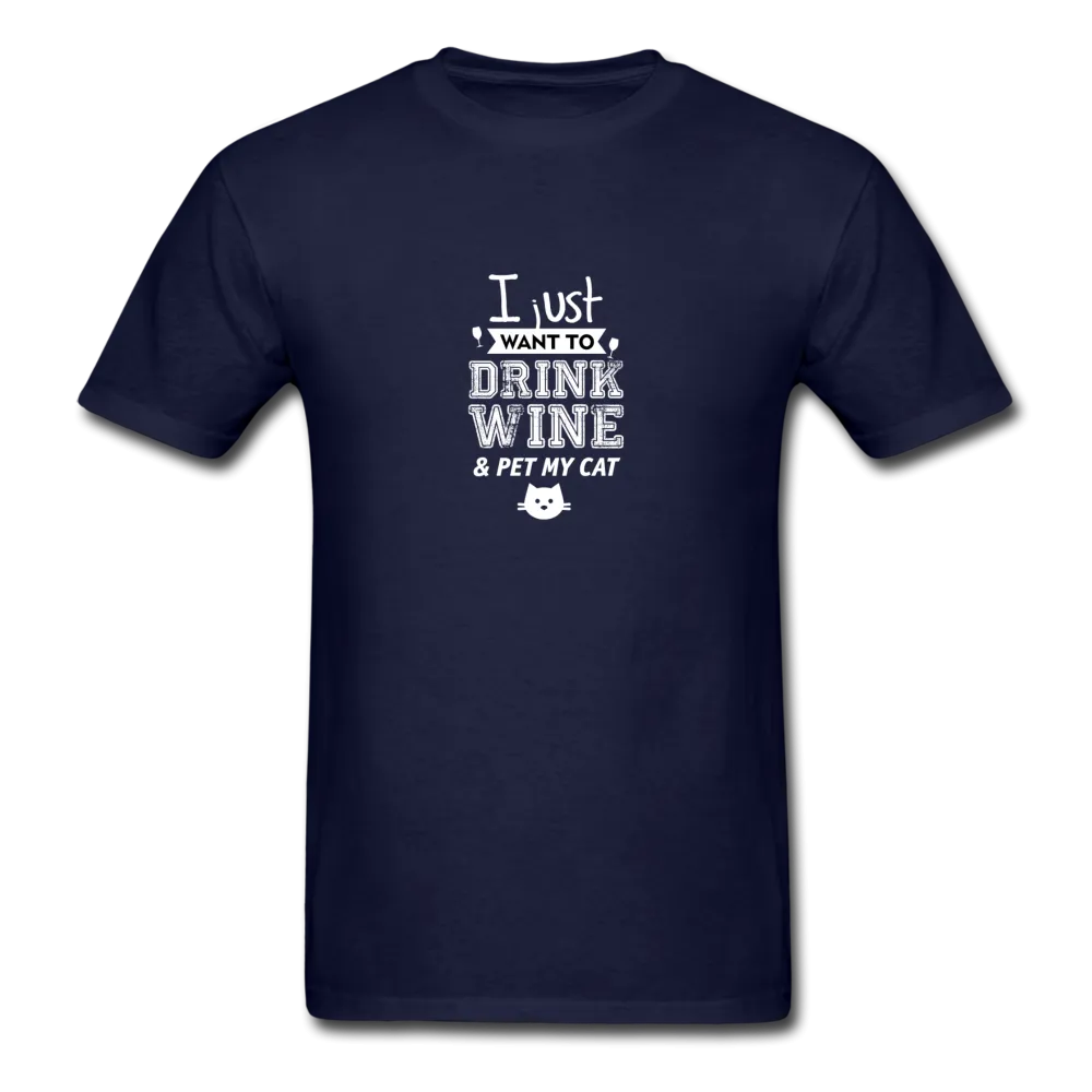 I Just Want To Drink My Wine & Pet My Cat Men's T-Shirt