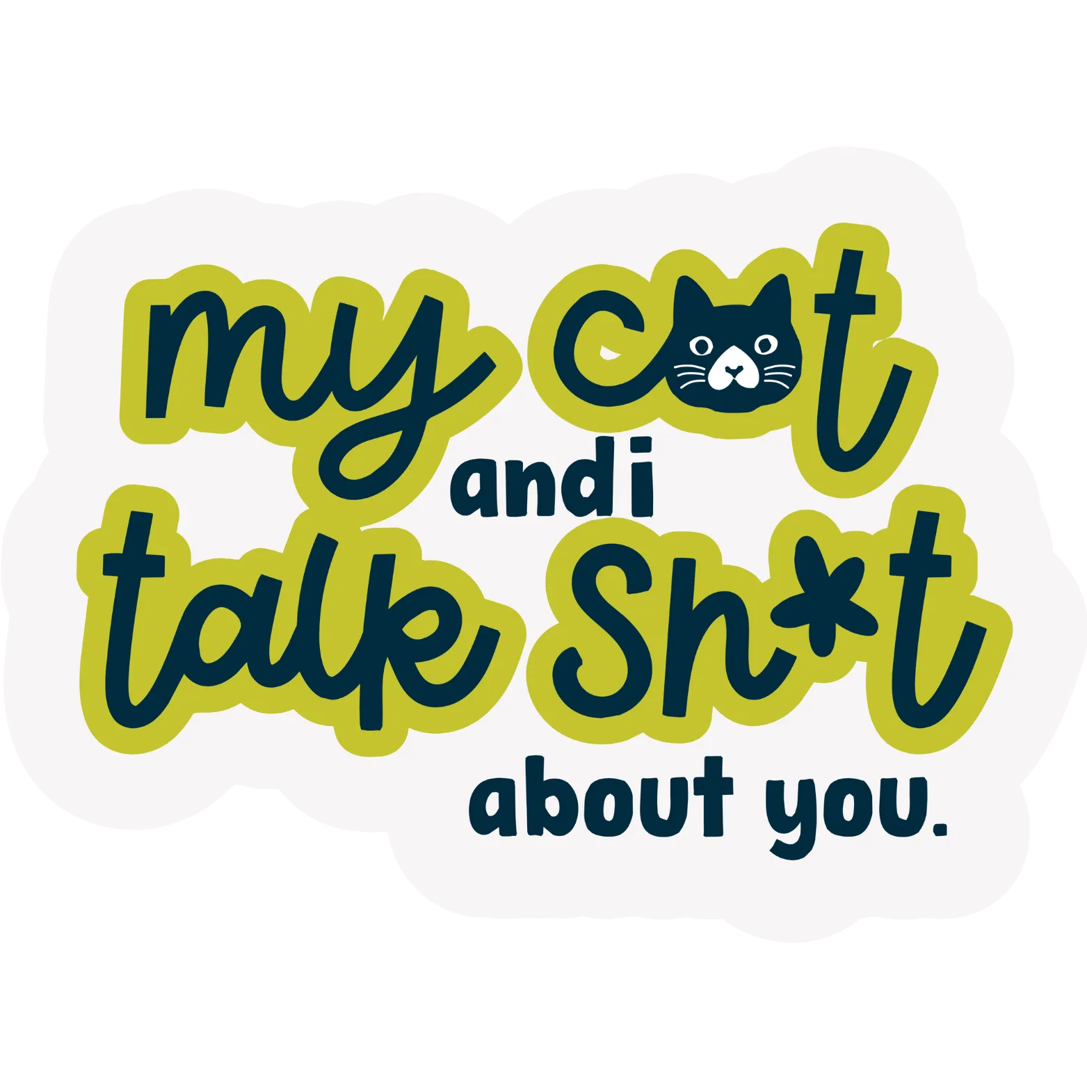 The Pet Foundry My Cat and I Talk Sh*t About You Vinyl Sticker